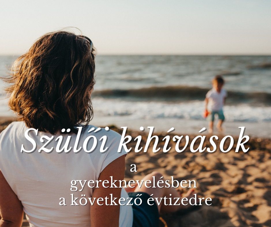 Szülői kihívások a gyereknevelésben Szülői kihívások a gyereknevelésben